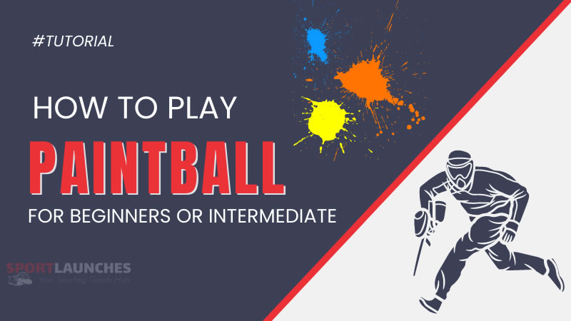 How to play Paintball for beginners or intermediate